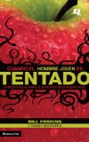 Cuando el hombre joven es tentado: Pureza sexual para la juventud en el mundo real (Especialidades Juveniles) (Spanish Edition)