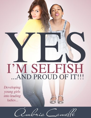 YES I'M SELFISH AND PROUD OF IT!!!