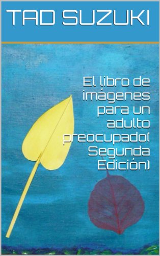 El libro de imÃ¡genes para un adulto preocupado( Segunda EdiciÃ³n) (Spanish Edition)
