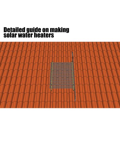 Detailed guide on making solar water heaters