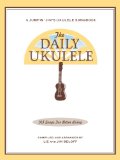 The Daily Ukulele: 365 Songs for Better Living (Jumpin' Jim's Ukulele Songbooks)