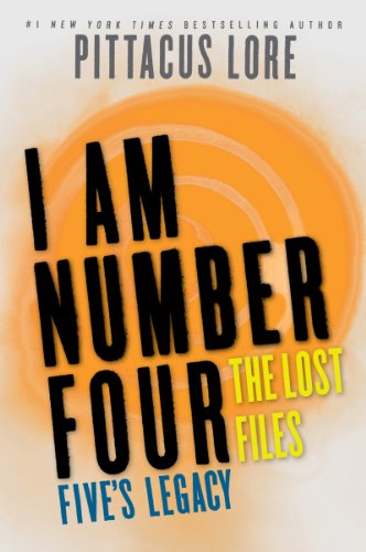 I Am Number Four: The Lost Files: Five's Legacy (Lorien Legacies: The Lost Files Book 7)