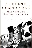Supreme Commander: MacArthur's Triumph in Japan