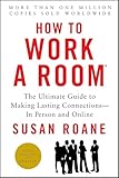How to Work a Room, 25th Anniversary Edition: The Ultimate Guide to Making Lasting Connections--In Person and Online