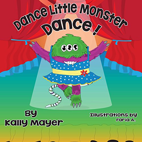 Children's EBook; "Dance Little Monster, Dance!"  (Children's Picture Book for Beginner Readers 2-6 years): Bedtime Stories for Early Readers (Little Monsters 3)