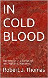 IN COLD BLOOD: Eighteenth in a Series of Jess Williams Westerns (A Jess Williams Western Book 18)