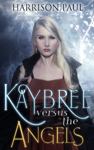 Kaybree versus the Angels (Kaybree the Angel Killer Book 1)