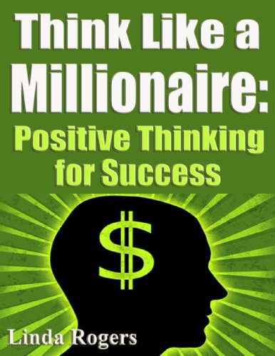 Think Like a Millionaire: Positive Thinking for Success