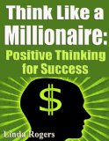 Think Like a Millionaire: Positive Thinking for Success