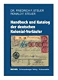 Handbuch und Katalog der deutschen Kolonial - Vorläufer / Michel Dr. Helbig - Handbook And Catalog Of The German Colonial - Forrunners