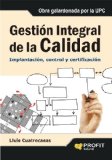 GESTION INTEGRAL DE LA CALIDAD: ImplantaciÃ³n, control y certificaciÃ³n (Spanish Edition)