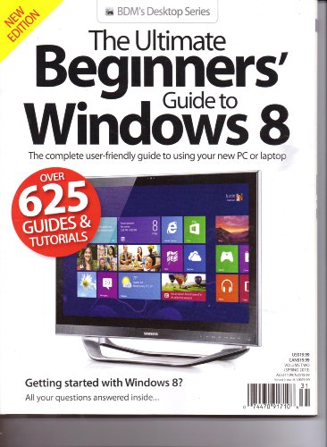BDM's The Ultimate Beginners' Guide To WINDOWS 8 Magazine - Vol 2. Spring 2013