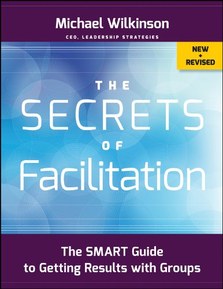 The Secrets of Facilitation: The SMART Guide to Getting Results with Groups