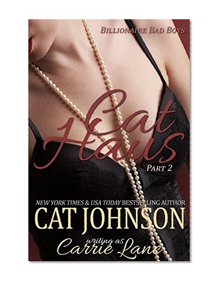 Cat Haus: Part 2 (Billionaire Bad Boys)