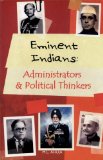 Eminent Indians: Administrators & Political Thinkers