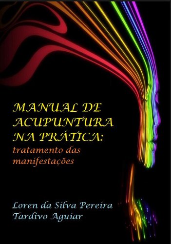 MANUAL DE ACUPUNTURA NA PRÁTICA:  tratamento das manifestações (Portuguese Edition)