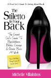 The Stiletto In Your Back: The Good Girl's Guide To Backstabbers, Bullies, Gossips & Queen Bees At Work (The Good Girl's Guide To Getting Ahead Book 1)