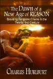The Dawn of a New Age of Reason: Breaking Religion's Chains in the Twenty-first Century