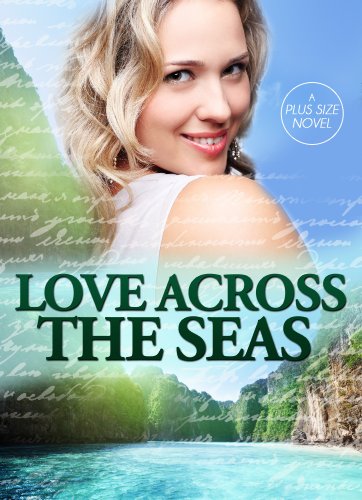 Love Across the Seas | A Plus Size Romance | Full Figured Romance | Short Novel (Plus Size Novels)