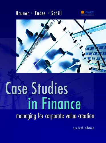 Case Studies in Finance, 7th edition (McGraw-Hill/Irwin Series in Finance, Insurance and Real Estate)