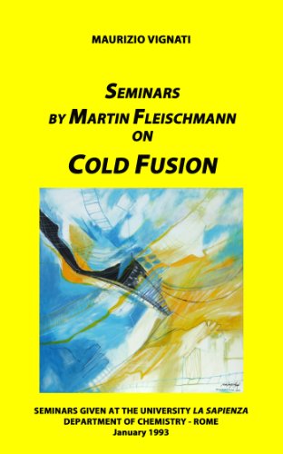 SEMINARS BY MARTIN FLEISCHMANN ON COLD FUSION