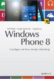 Windows Phone 8: Grundlagen und Praxis der App-Entwicklung (German Edition)