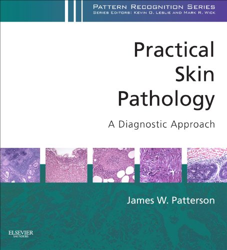 Practical Skin Pathology: A Diagnostic Approach: A Volume in the Pattern Recognition Series