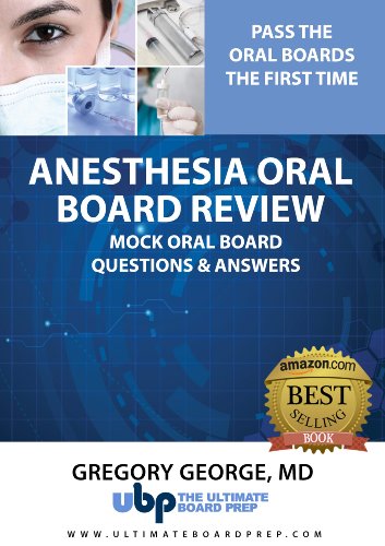 Anesthesia Oral Board Review: Mock Oral Board Practice Questions & Answers