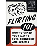[ Flirting 101: How to Charm Your Way to Love, Friendship, and Success By Bryant, Andrew ( Author ) Paperback 2005 ]