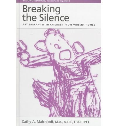 Breaking the Silence: Art Therapy With Children From Violent Homes (Hardback) - Common