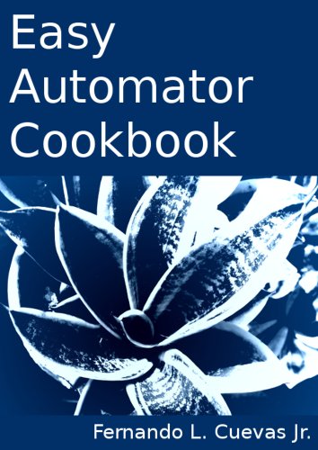 Easy Automator Cookbook