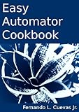 Easy Automator Cookbook