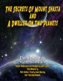 The Secrets Of Mount Shasta And A Dweller On Two Planets