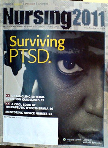Surviving PTSD / Untangling Enteral Nutrition Guidelines / A Cool Look At Therapeutic Hypothermia / Mentoring Novice Nurses - (Volume 41, Number 9, September 2011) (Nursing 2011: The Peer-Reviewed Journal of Clinical Excellence)