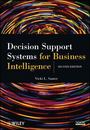 Decision Support Systems for Business Intelligence [Paperback] [2011] 2 Ed. Vicki L. Sauter