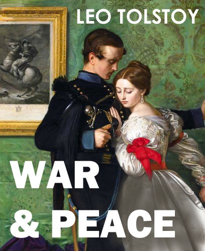 WAR & PEACE (Illustrated, complete, and unabridged)