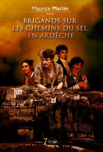 Brigands sur les chemins du sel en ardÃ¨che (French Edition)