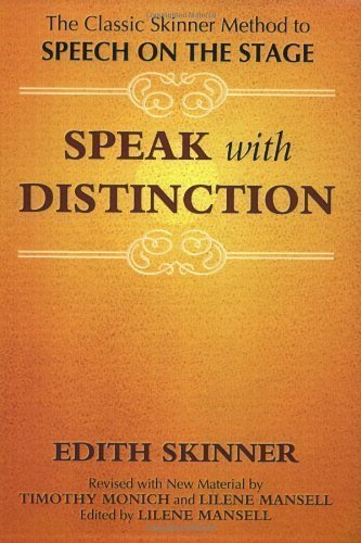 Speak with Distinction: The Classic Skinner Method to Speech on the Stage by Edith Skinner (April 1 2000)