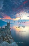A Charge of Valor (Book #6 in the Sorcerer's Ring)