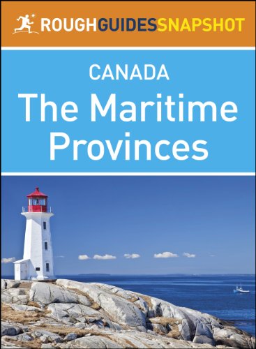 The Maritime Provinces Rough Guides Snapshot Canada (includes Nova Scotia, Cape Breton Island, New Brunswick and Prince Edward Island) (Rough Guide to...)