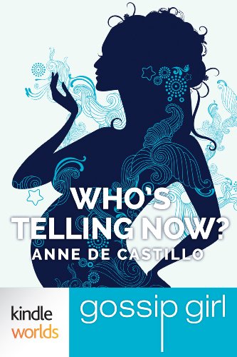 Gossip Girl: Who's Telling Now? (Kindle Worlds Short Story)