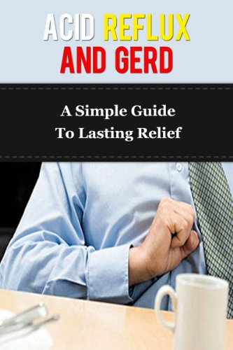Acid Reflux and GERD: A Simple Guide To Lasting Relief (acid reflux, alkaline, gerd, acid, cancer diet, cancer cure, prevention diet books)