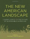 The New American Landscape: Leading Voices on the Future of Sustainable Gardening