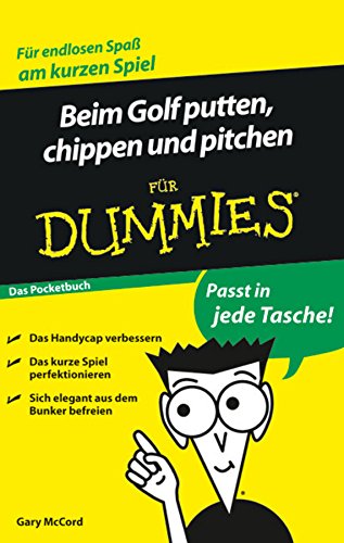 Beim Golf putten, chippen und pitchen fÃ¼r Dummies (German Edition)