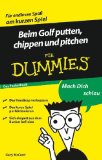 Beim Golf putten, chippen und pitchen fÃ¼r Dummies (German Edition)