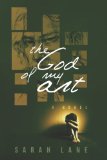 The God of My Art: A Novel