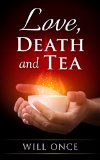 Love, Death and Tea