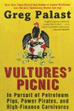 Vultures' Picnic: In Pursuit of Petroleum Pigs, Power Pirates, and High-Finance Carnivores