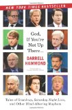 God, If You're Not Up There...: Tales of Stand-up, Saturday Night Live, and Other Mind-Altering Mayhem