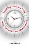 Time Management: Breaking The TimeTrap: Ways to Boost Your Effectiveness (coaching & motivational books online collection Book 99)